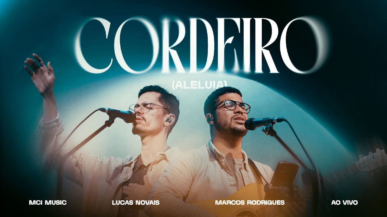 Cordeiro (Aleluia)   Ao Vivo   MCI Music Lucas Novais Marcos Rodrigues