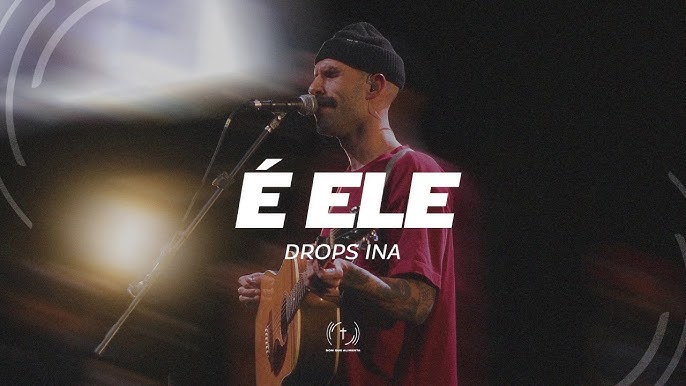 E Ele (Ao Vivo)   DROPS